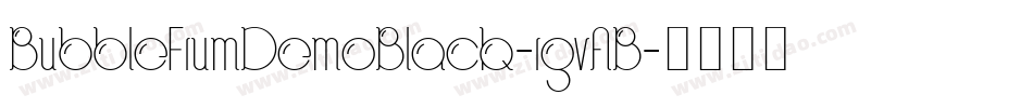 BubbleFrumDemoBlack-rgvAB字体转换 BubbleFrumDemoBlack-rgvAB字体转换