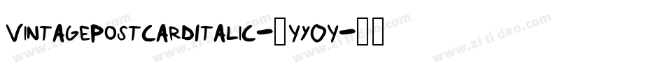 VintagePostcardItalic-6YyOY字体转换 VintagePostcardItalic-6YyOY字体转换