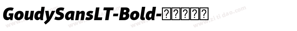 GoudySansLT-Bold字体转换 GoudySansLT-Bold字体转换