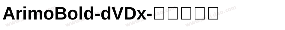 ArimoBold-dVDx字体转换