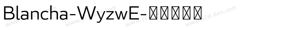 Blancha-WyzwE字体转换