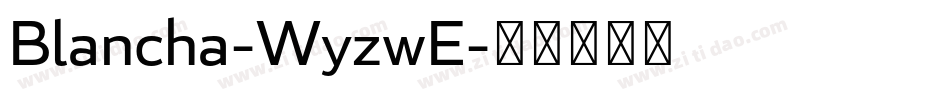 Blancha-WyzwE字体转换
