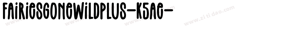 FairiesGoneWildPlus-K5ae字体转换 FairiesGoneWildPlus-K5ae字体转换