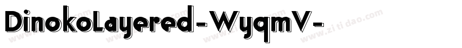 DinokoLayered-WyqmV字体转换