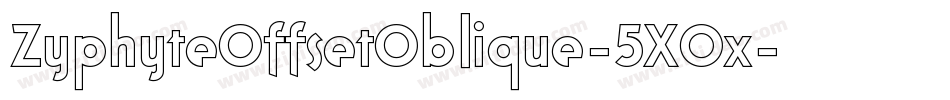 ZyphyteOffsetOblique-5X0x字体转换