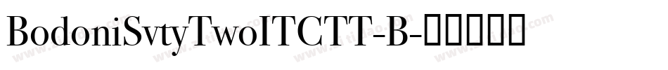 BodoniSvtyTwoITCTT-B字体转换