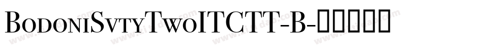 BodoniSvtyTwoITCTT-B字体转换