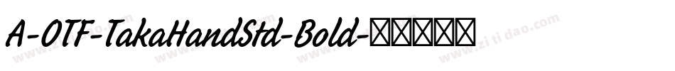 A-OTF-TakaHandStd-Bold字体转换
