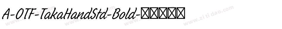A-OTF-TakaHandStd-Bold字体转换