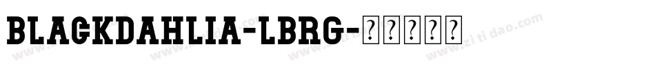 BlackDahlia-LBRG字体转换 BlackDahlia-LBRG字体转换