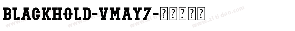 BlackHold-vmAy7字体转换 BlackHold-vmAy7字体转换
