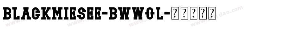 BlackMiesee-BWWol字体转换 BlackMiesee-BWWol字体转换