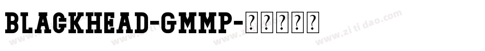 Blackhead-gMmP字体转换