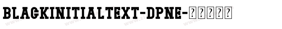Blackinitialtext-dpnE字体转换