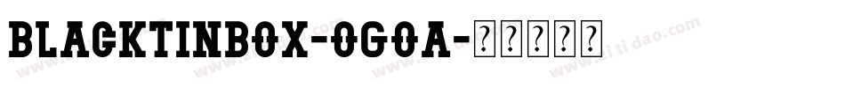 Blacktinbox-oGoA字体转换
