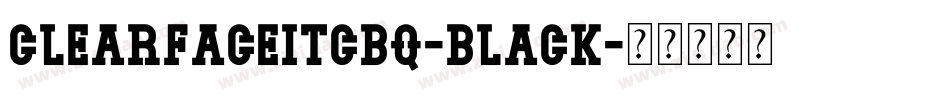 ClearfaceITCBQ-Black字体转换