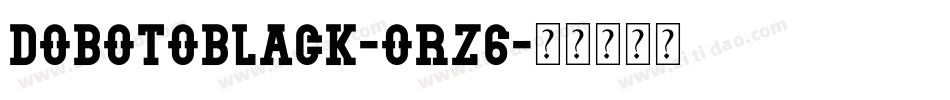 DobotoBlack-OrZ6字体转换