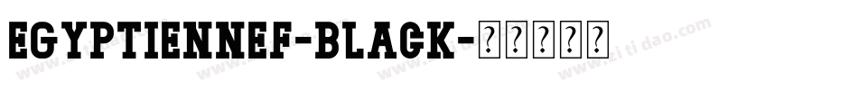 EgyptienneF-Black字体转换 EgyptienneF-Black字体转换