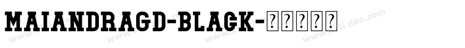 MaiandraGD-Black字体转换