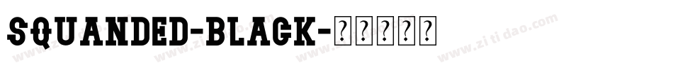 SQUANDED-Black字体转换