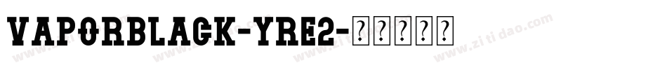 VaporBlack-YrE2字体转换