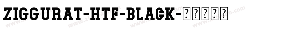 Ziggurat-HTF-Black字体转换