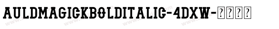 AuldmagickBoldItalic-4dxW字体转换