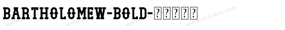 Bartholomew-Bold字体转换 Bartholomew-Bold字体转换