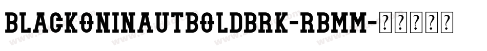 BlackoninautBoldBrk-RBmM字体转换