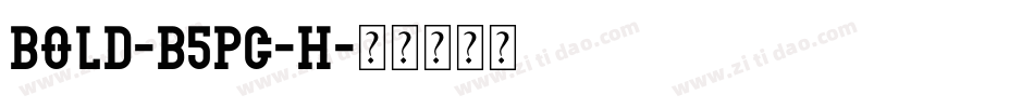 Bold-B5pc-H字体转换