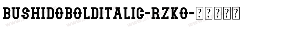 BushidoBoldItalic-rZKO字体转换