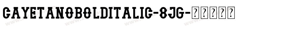 CayetanoBoldItalic-8jg字体转换