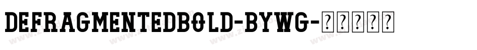 DefragmentedBold-BywG字体转换