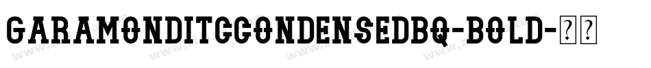 GaramondITCCondensedBQ-Bold字体转换