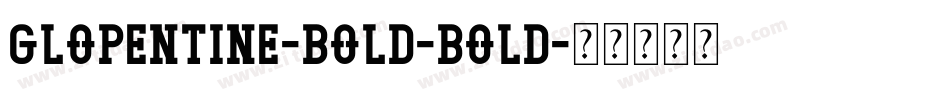 Glopentine-Bold-Bold字体转换