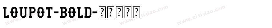 Loupot-Bold字体转换