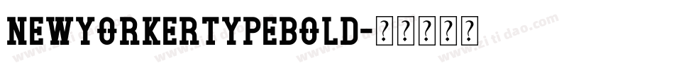 NewyorkertypeBold字体转换
