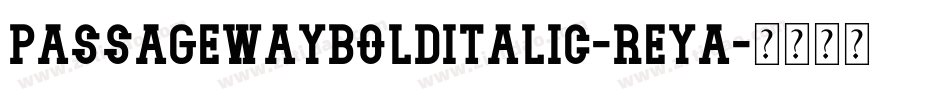 PassagewayBoldItalic-reYA字体转换