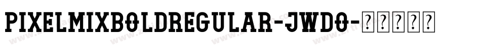 PixelmixBoldRegular-jWDO字体转换