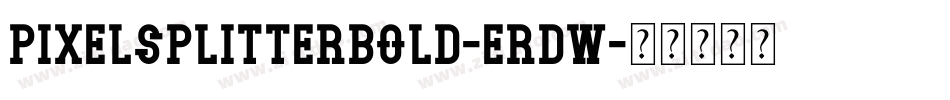 PixelsplitterBold-ErDW字体转换