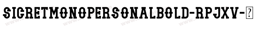 SicretmonopersonalBold-RpJXV字体转换 SicretmonopersonalBold-RpJXV字体转换
