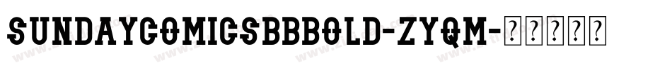 SundaycomicsbbBold-Zyqm字体转换 SundaycomicsbbBold-Zyqm字体转换