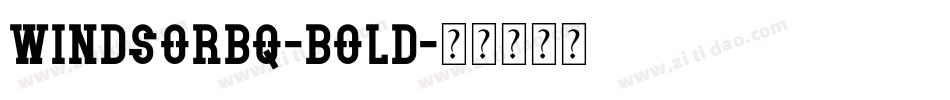WindsorBQ-Bold字体转换