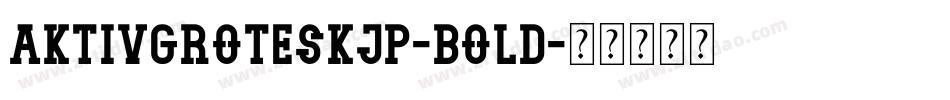 aktivgroteskJP-Bold字体转换