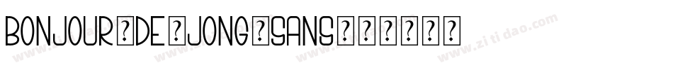 Bonjour-De-Jong-Sans字体转换