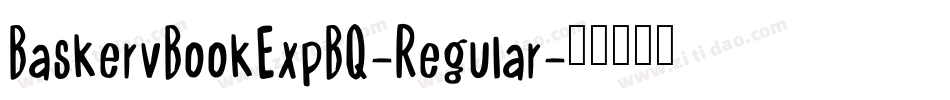 BaskervBookExpBQ-Regular字体转换 BaskervBookExpBQ-Regular字体转换