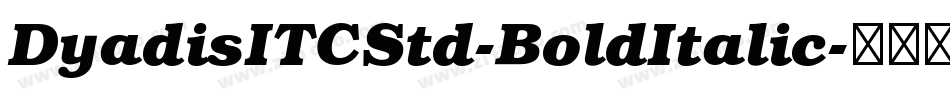 DyadisITCStd-BoldItalic字体转换