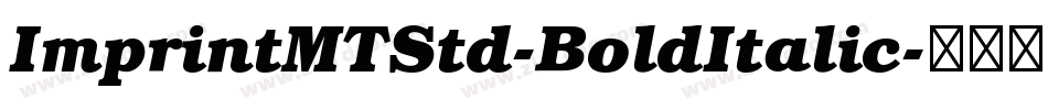 ImprintMTStd-BoldItalic字体转换 ImprintMTStd-BoldItalic字体转换