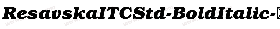 ResavskaITCStd-BoldItalic字体转换
