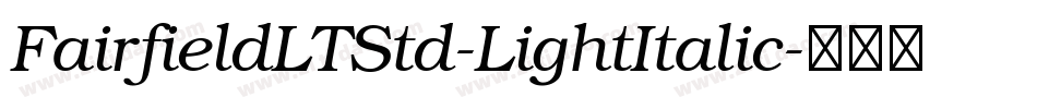 FairfieldLTStd-LightItalic字体转换